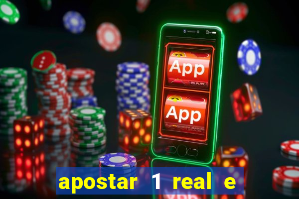 apostar 1 real e ganhar dinheiro