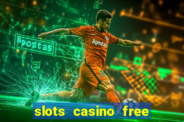 slots casino free slot games