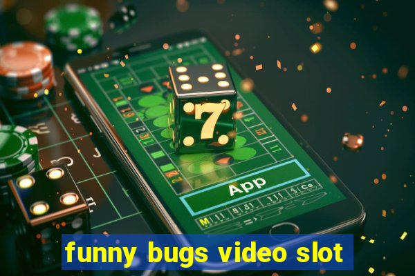 funny bugs video slot