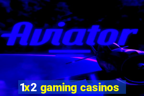 1x2 gaming casinos