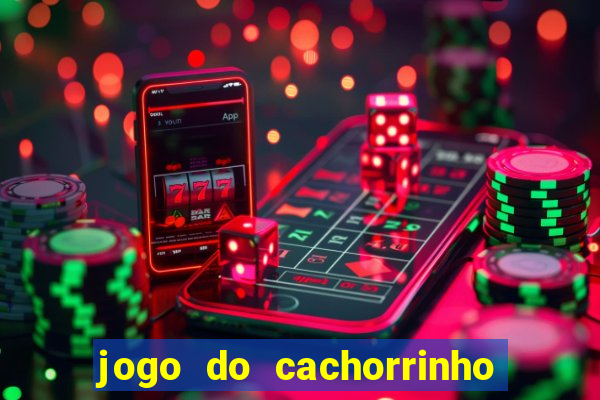 jogo do cachorrinho que ganha dinheiro