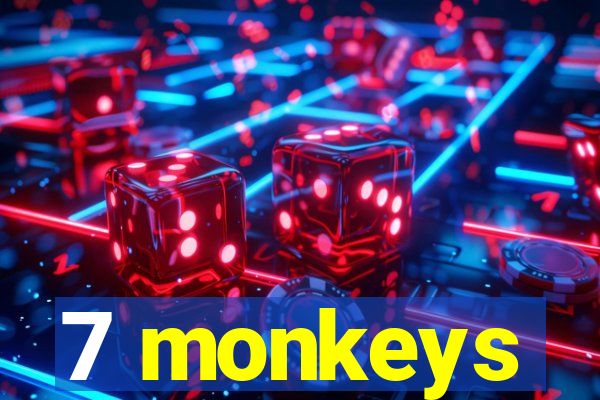 7 monkeys