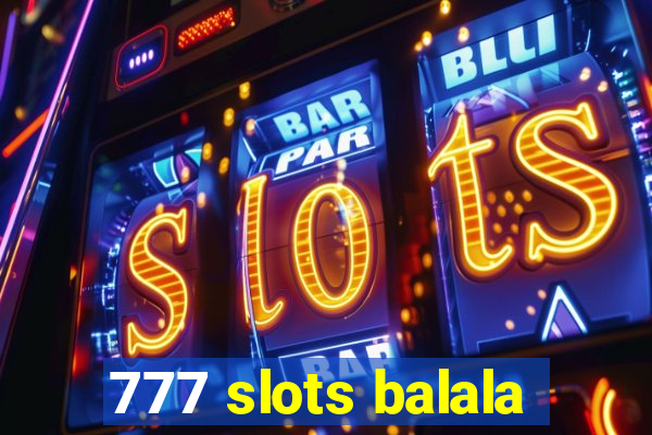 777 slots balala