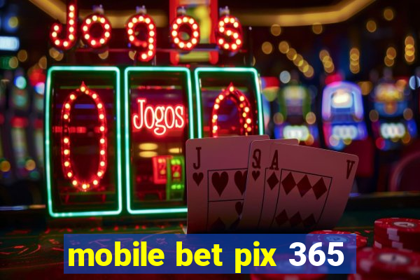 mobile bet pix 365