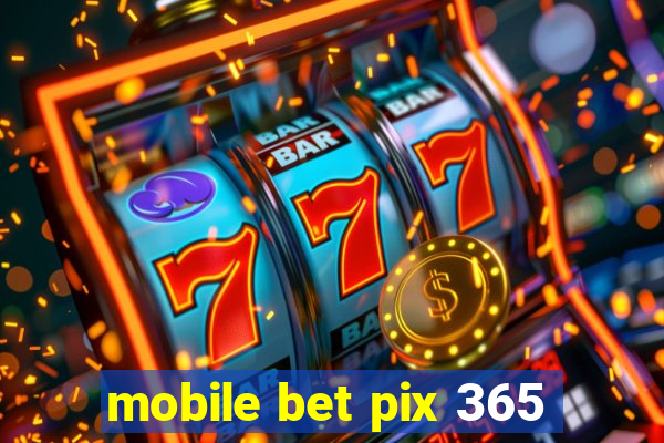 mobile bet pix 365