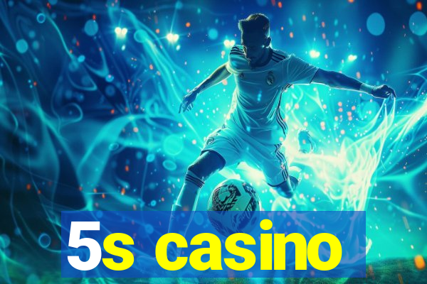 5s casino