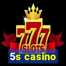 5s casino