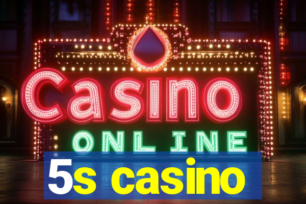 5s casino