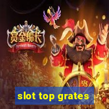 slot top grates