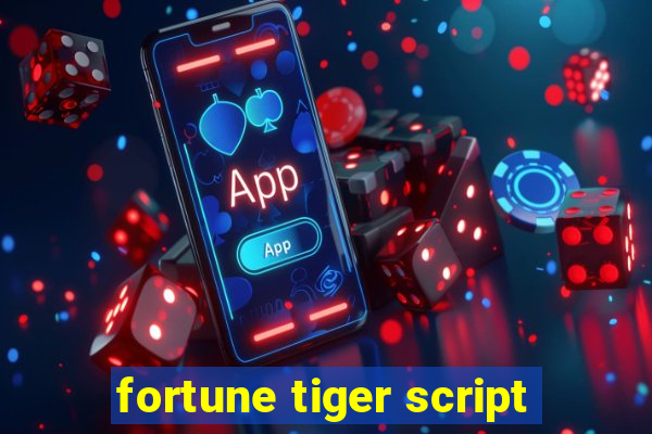 fortune tiger script