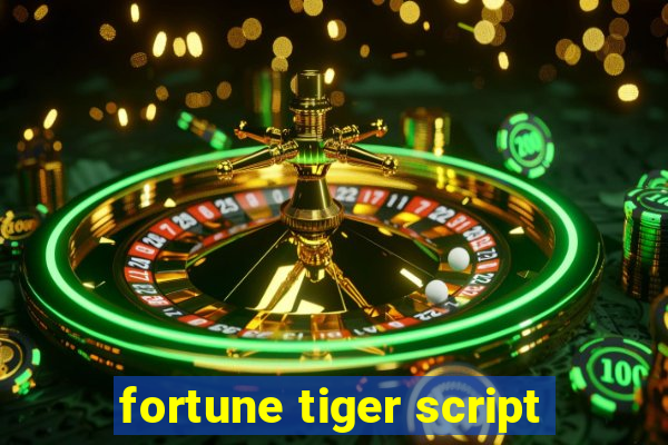 fortune tiger script