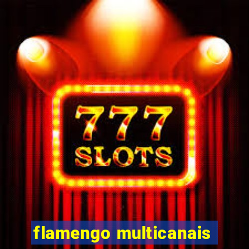 flamengo multicanais