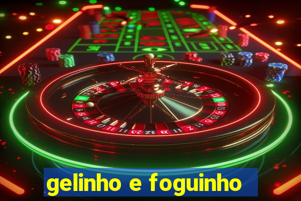 gelinho e foguinho