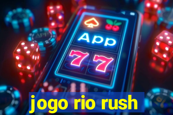 jogo rio rush