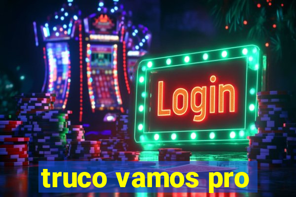 truco vamos pro