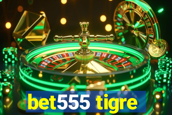 bet555 tigre