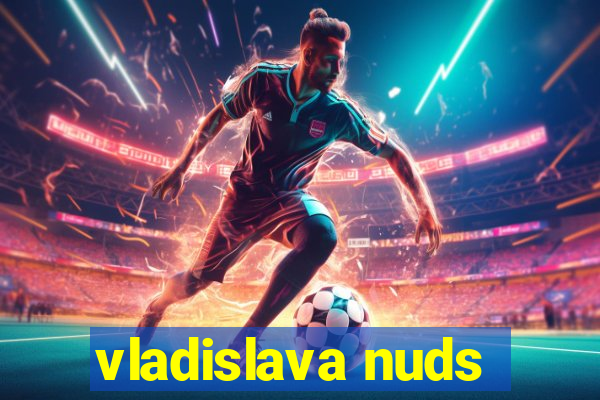 vladislava nuds