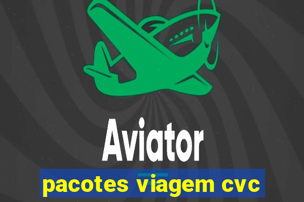 pacotes viagem cvc