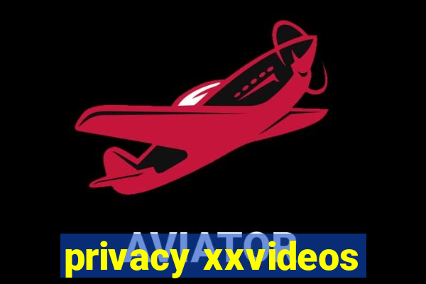 privacy xxvideos