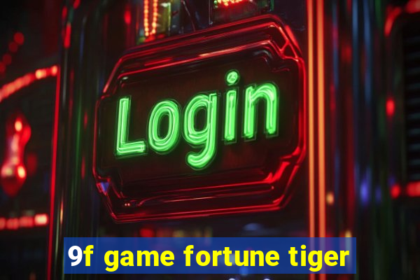 9f game fortune tiger