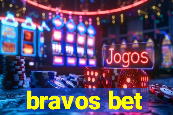 bravos bet