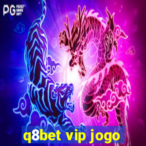 q8bet vip jogo