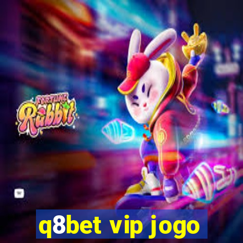 q8bet vip jogo