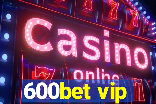 600bet vip