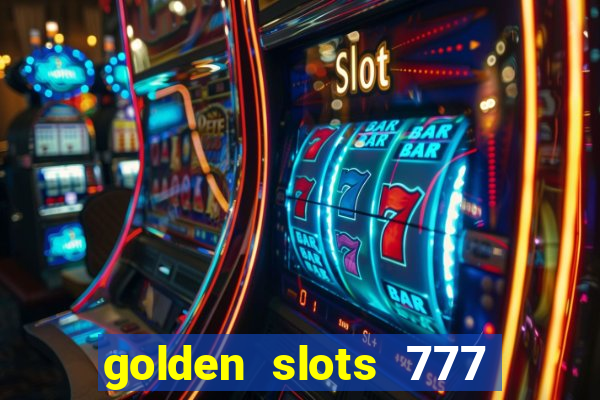 golden slots 777 paga mesmo