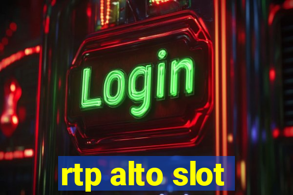 rtp alto slot