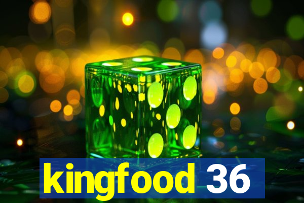 kingfood 36