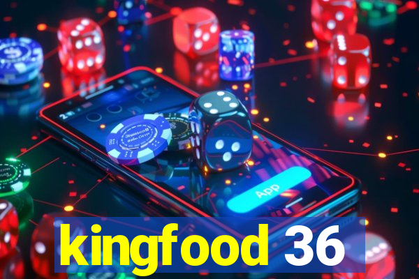 kingfood 36