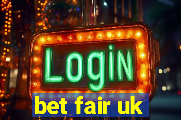 bet fair uk