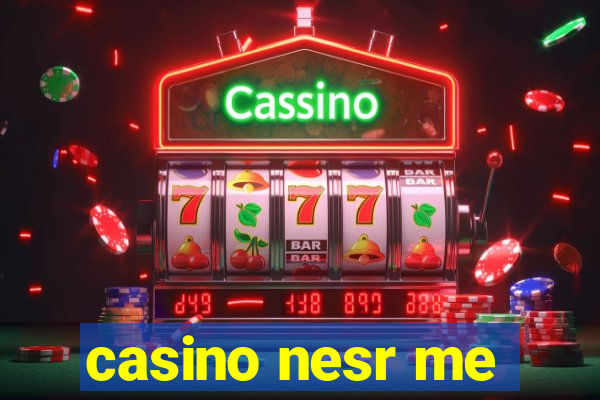 casino nesr me