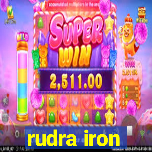 rudra iron