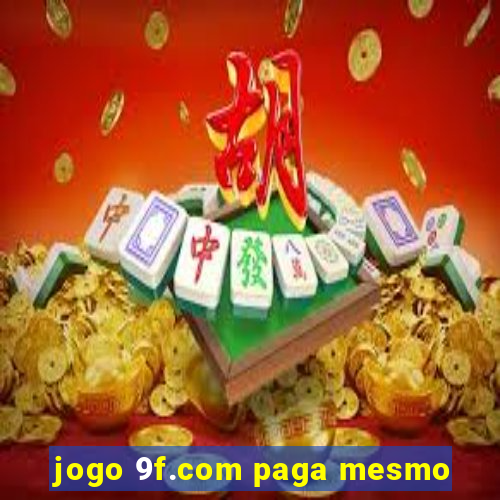 jogo 9f.com paga mesmo