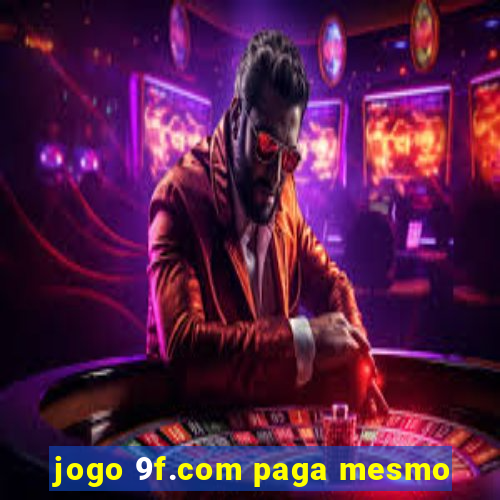 jogo 9f.com paga mesmo