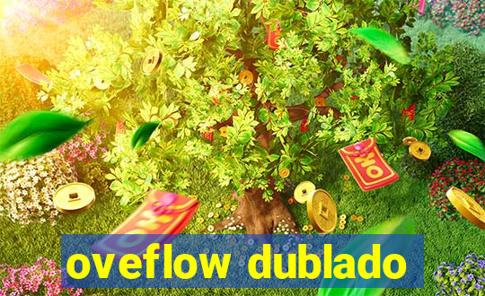 oveflow dublado