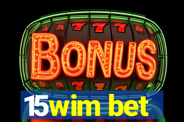 15wim bet