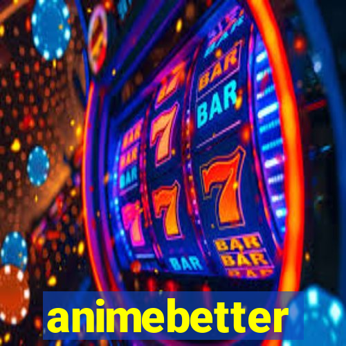 animebetter