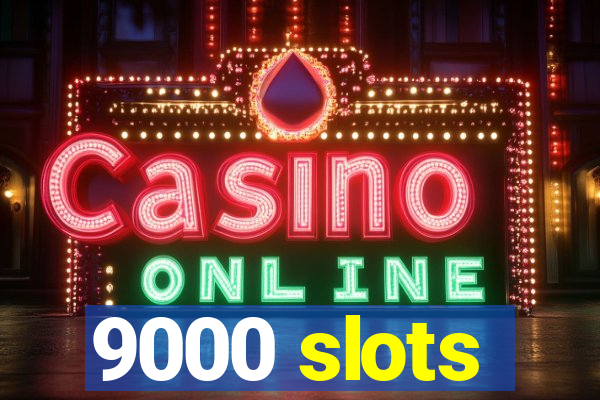 9000 slots