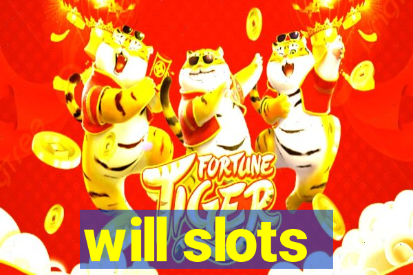 will slots