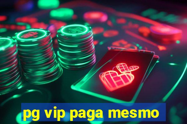 pg vip paga mesmo