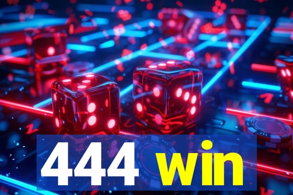 444 win