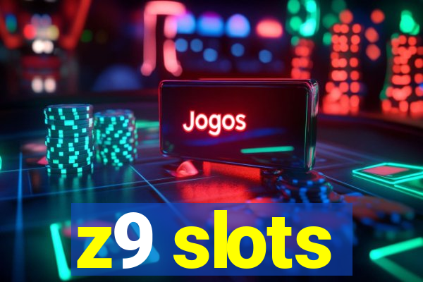 z9 slots