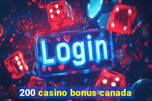 200 casino bonus canada