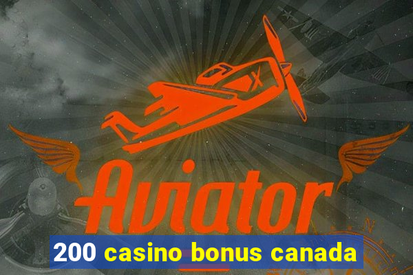 200 casino bonus canada