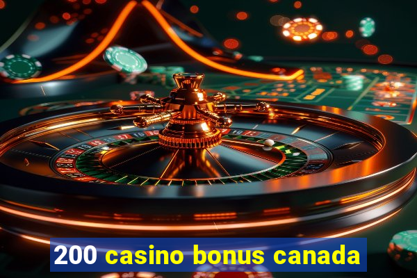 200 casino bonus canada