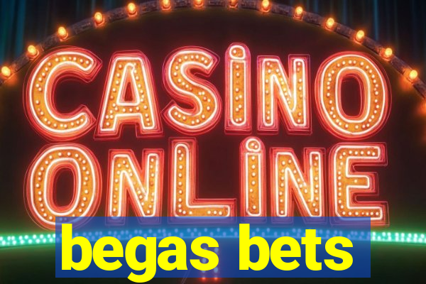 begas bets