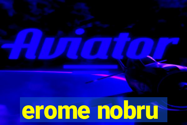 erome nobru